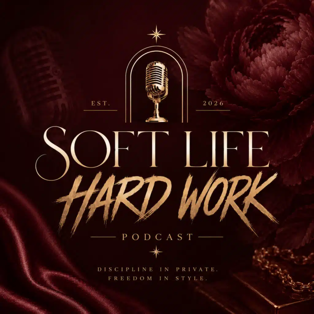 The Soft Life Hard Work Podcast