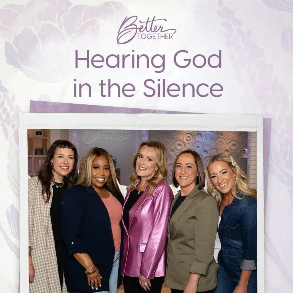 Hearing God in the Silence with Sheila Walsh, Christine Caine, Janice Gaines, Kalley Heiligenthal, and Elyse Mahan