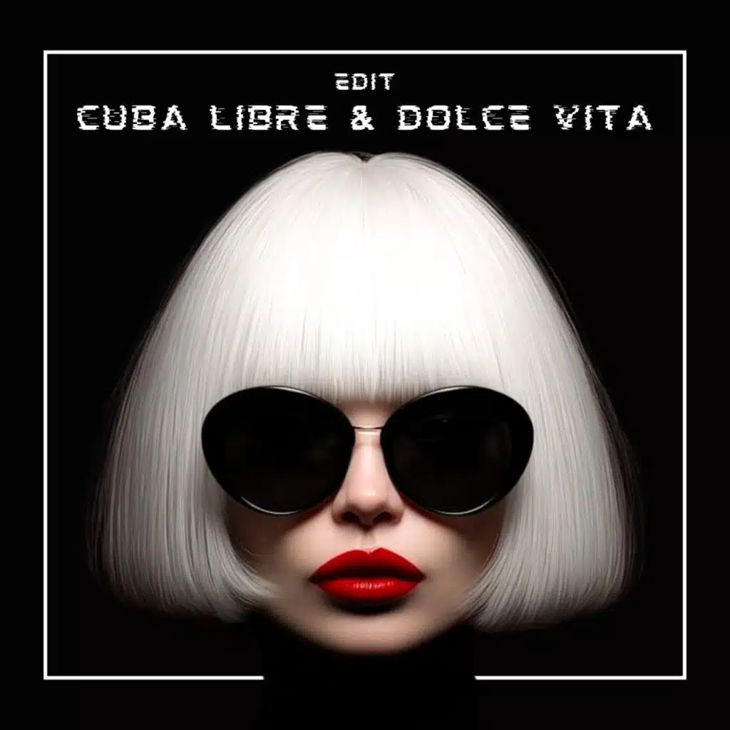Cuba Libre & Dolce Vita (Edit)