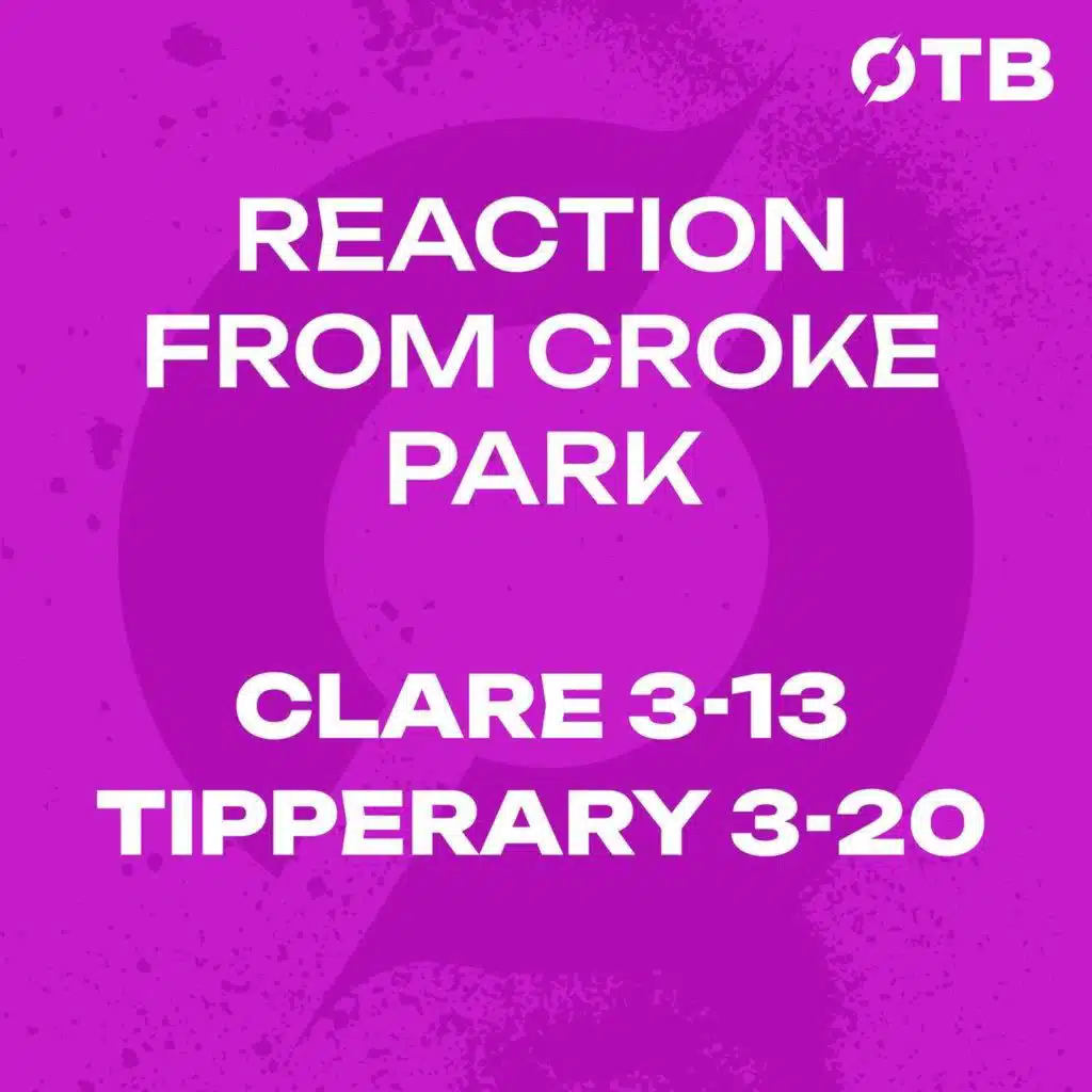 Tipperary are through to the All-Ireland Semi-Final | Reaction from Croke Park | Clare 3-13 Tipperary 3-20