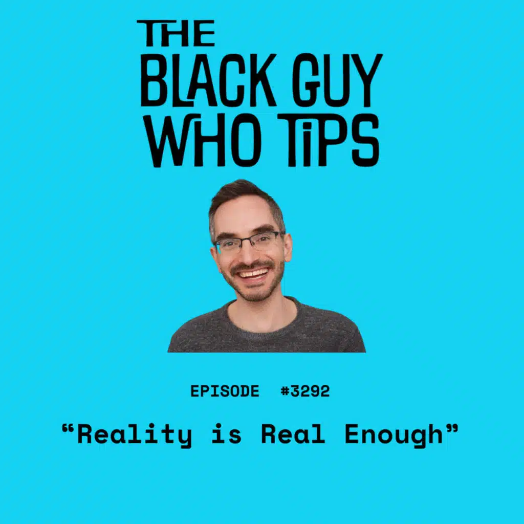 3292: Reality is Real Enough