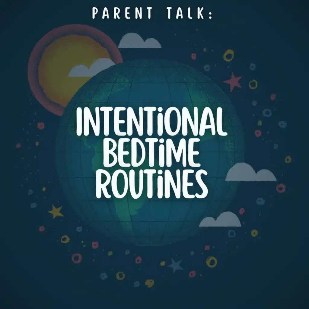 Parent Talk: Intentional Bedtime Routines