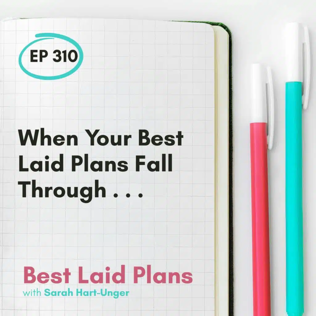 When Your Best Laid Plans Fall Through . . . EP 310