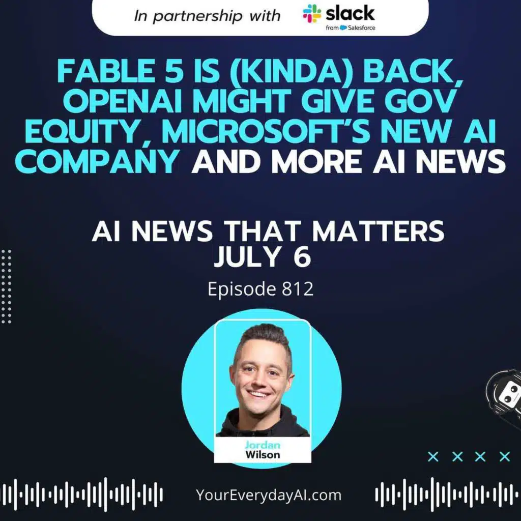 Ep 812: Fable 5 is (kinda) Back, OpenAI Might Give Gov Equity, Microsoft’s new AI Company and more AI News
