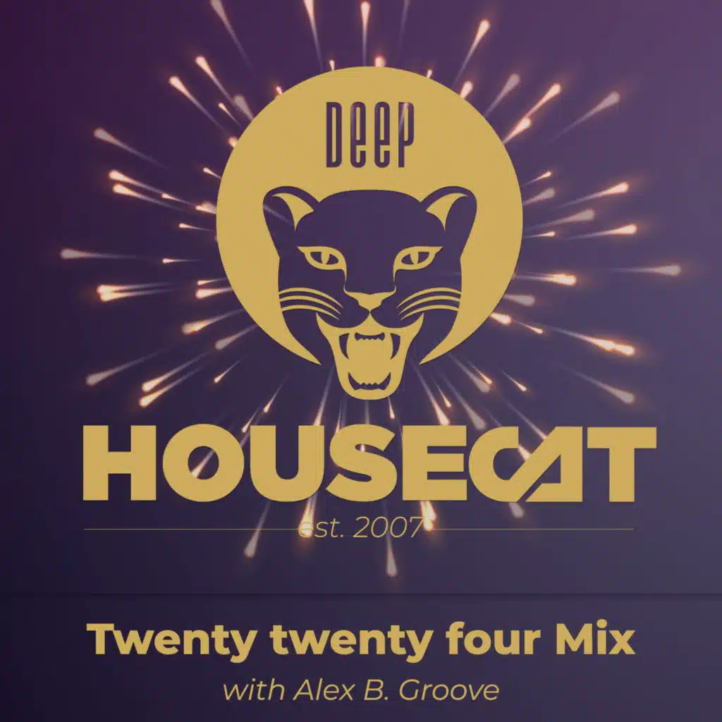 Twenty twenty four Mix - with Alex B. Groove | Deep House Cat Show