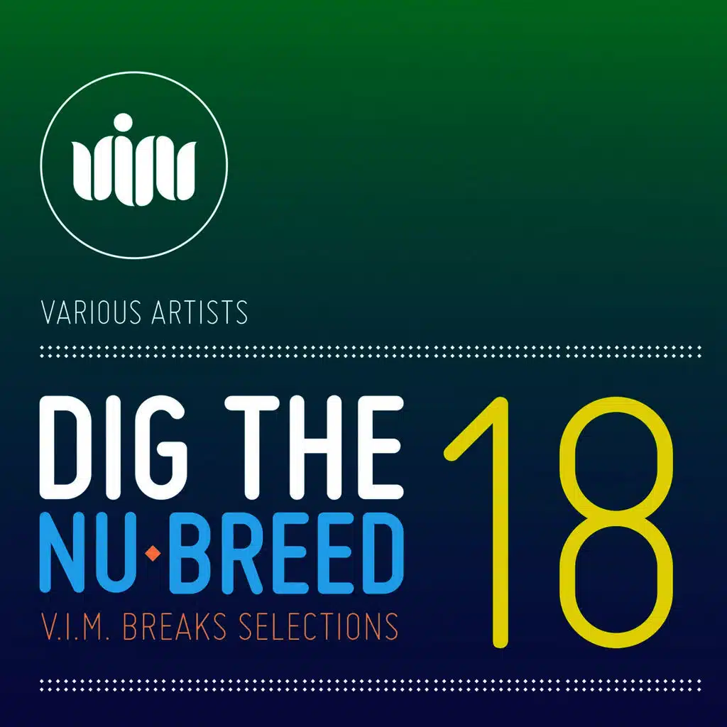Dig The Nu-Breed 18: V.I.M.BREAKS selections