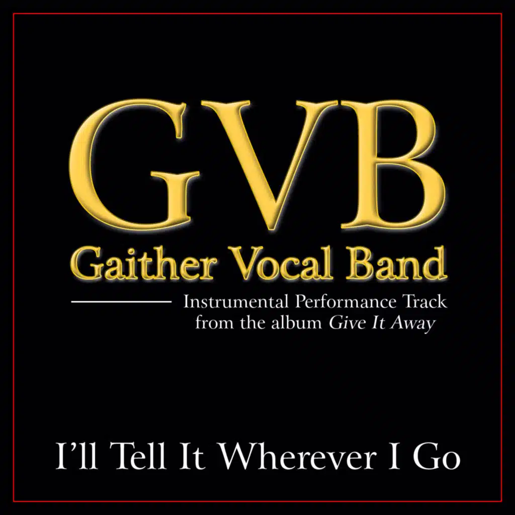 I'll Tell It Wherever I Go (High Key Performance Track Without Background Vocals)