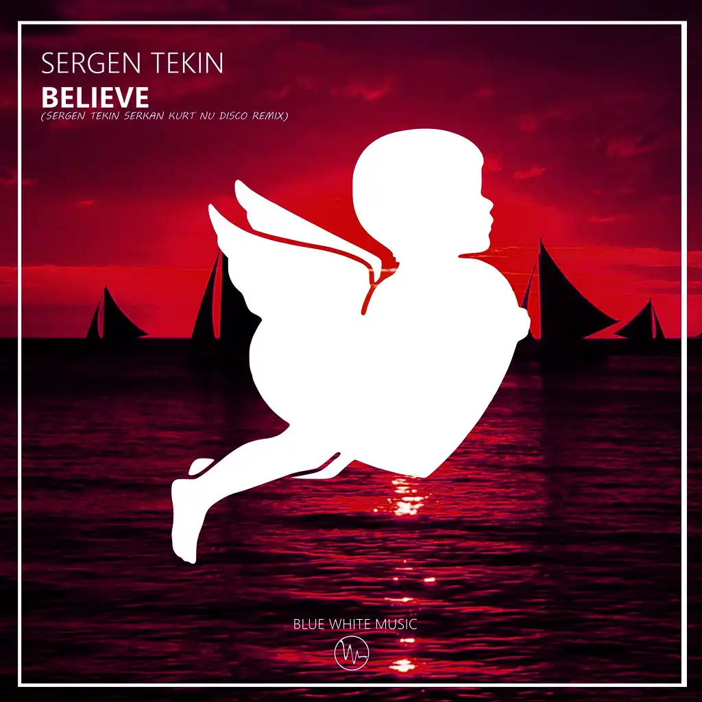 Believe (Sergen Tekin & Serkan Kurt Nu disco Edit)