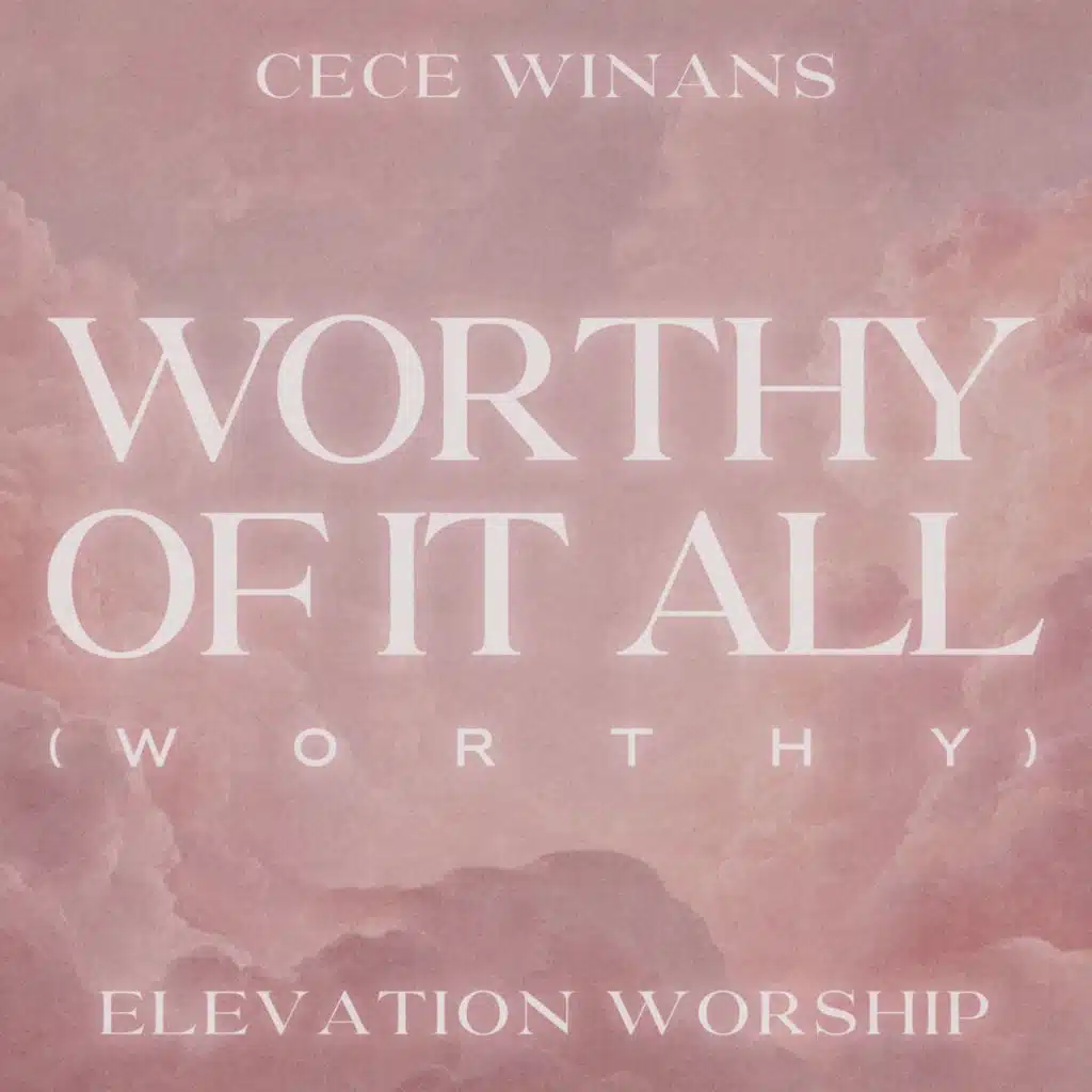 Worthy Of It All (Worthy) [feat. Elevation Worship]