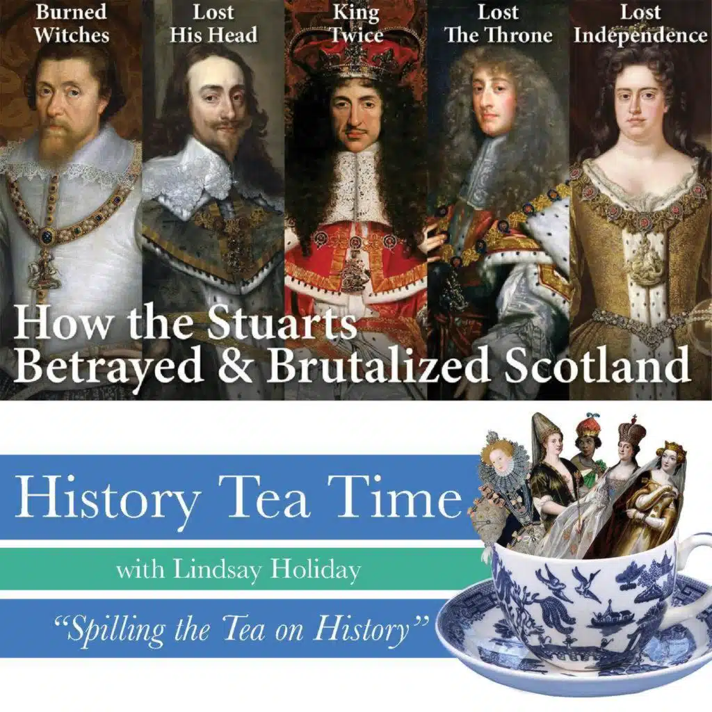 Kings & Queens of Scotland 5/5: House of Stuart takes England (1567–1707)