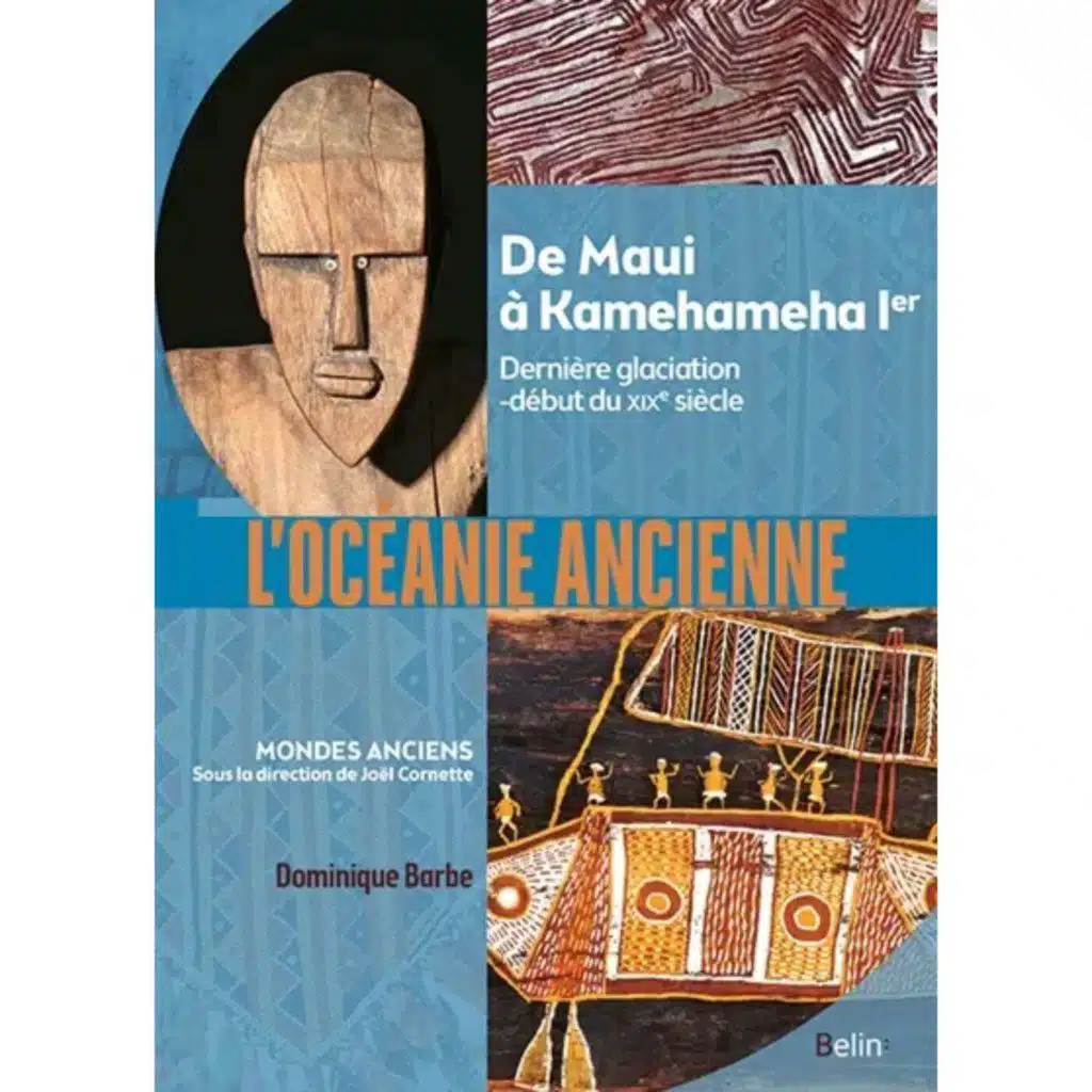 L'Océanie ancienne, dernière glaciation-début du XIXe siècle - Dominique Barbe