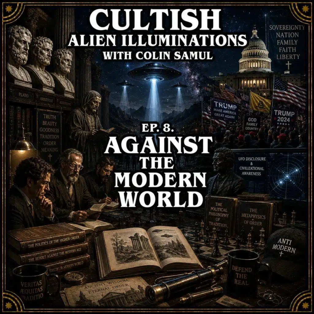 Ep 8 | Alien Illuminations: Against the Modern World