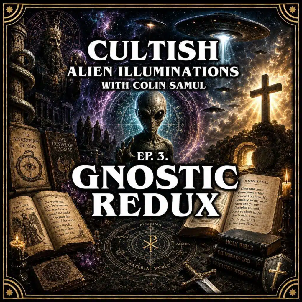 Ep 3 | Alien Illuminations: Gnostic Redux
