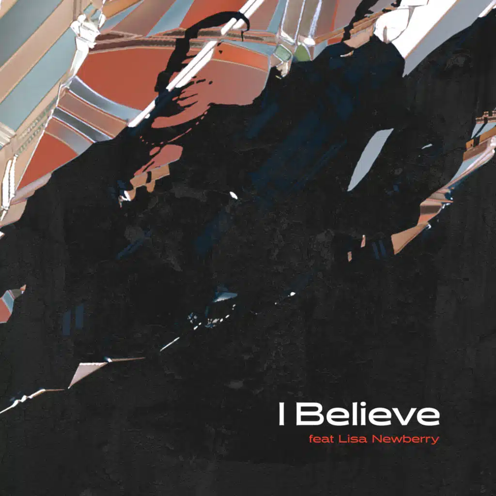 I Believe (Deluxe Edit) [feat. Lisa Newberry]