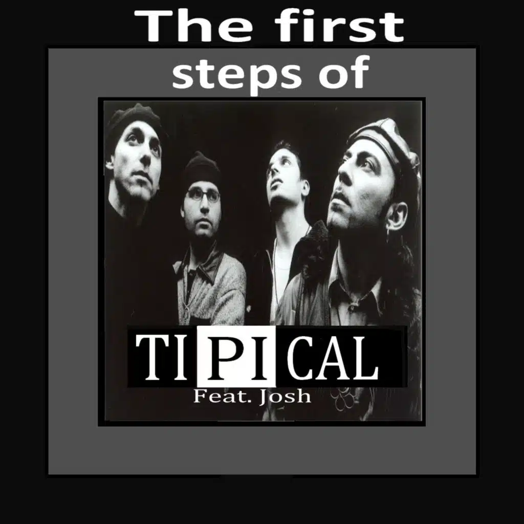 The First Steps of Ti.Pi.Cal. (feat. Josh)