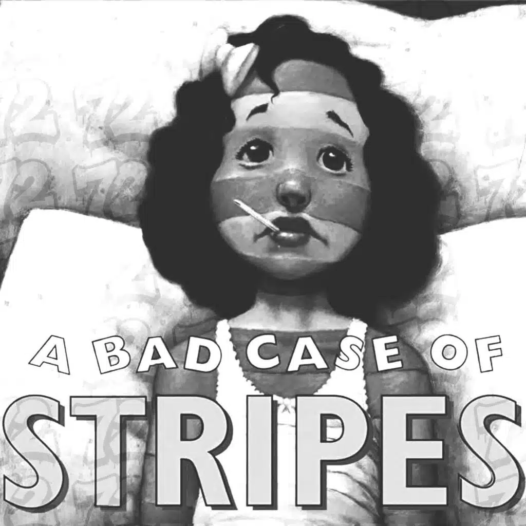A BAD CASE OF STRIPES