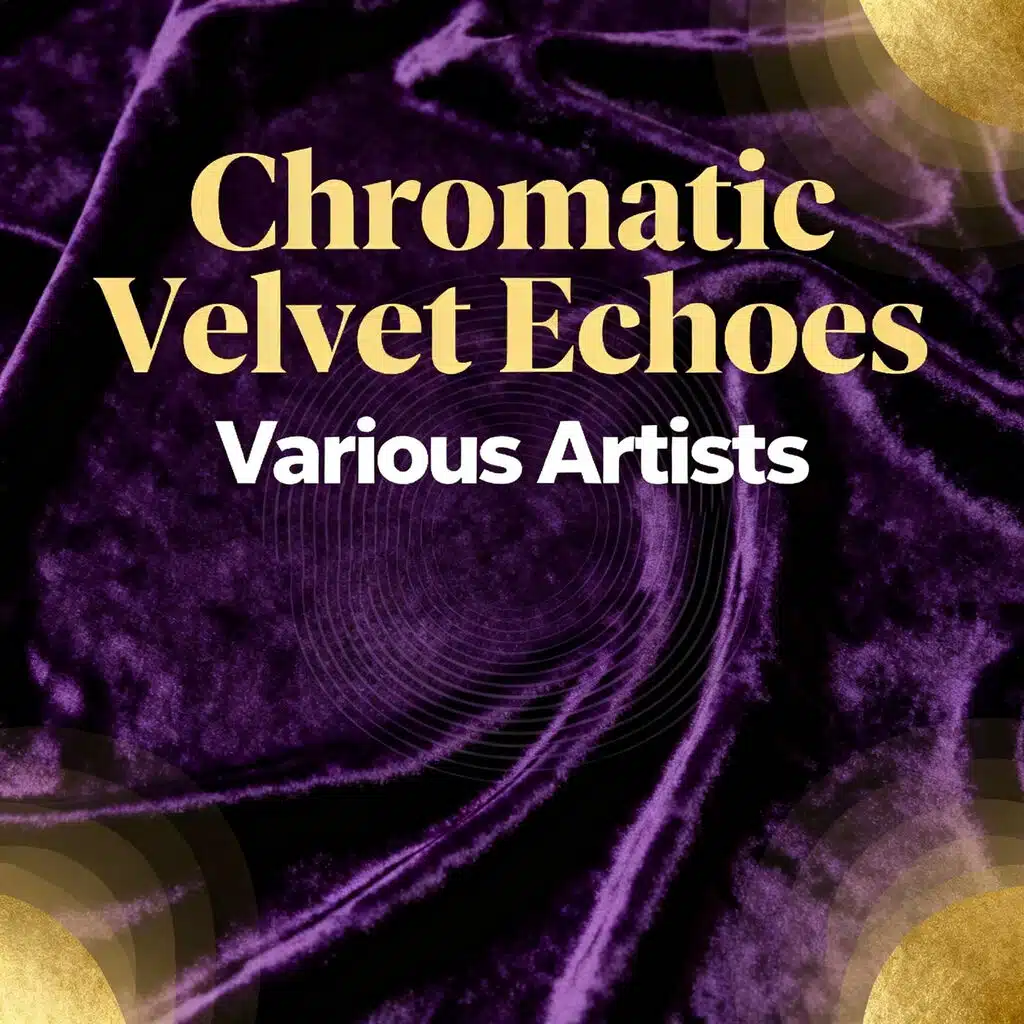 Chromatic Velvet Echoes