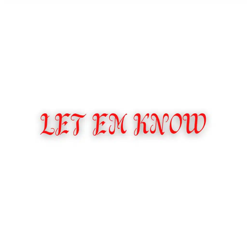 Let Em Know