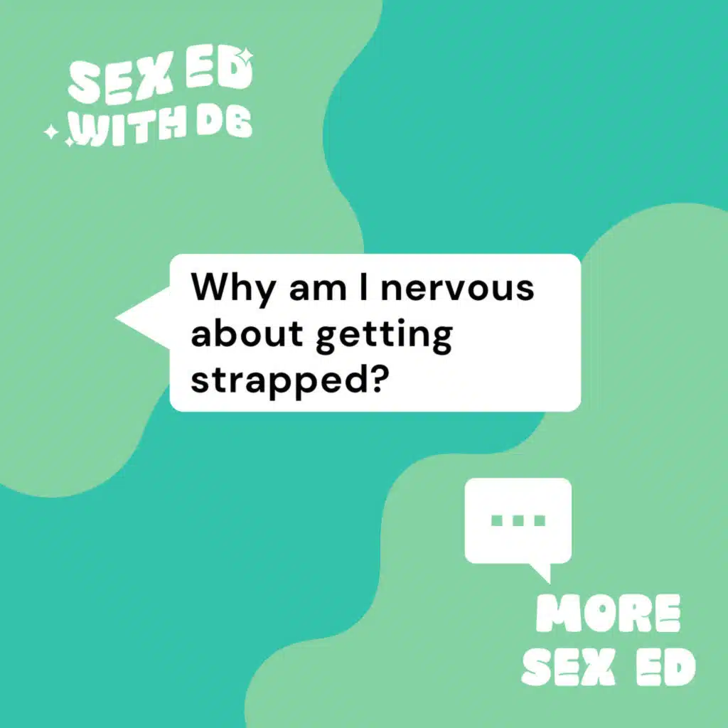 Why am I nervous about getting strapped?