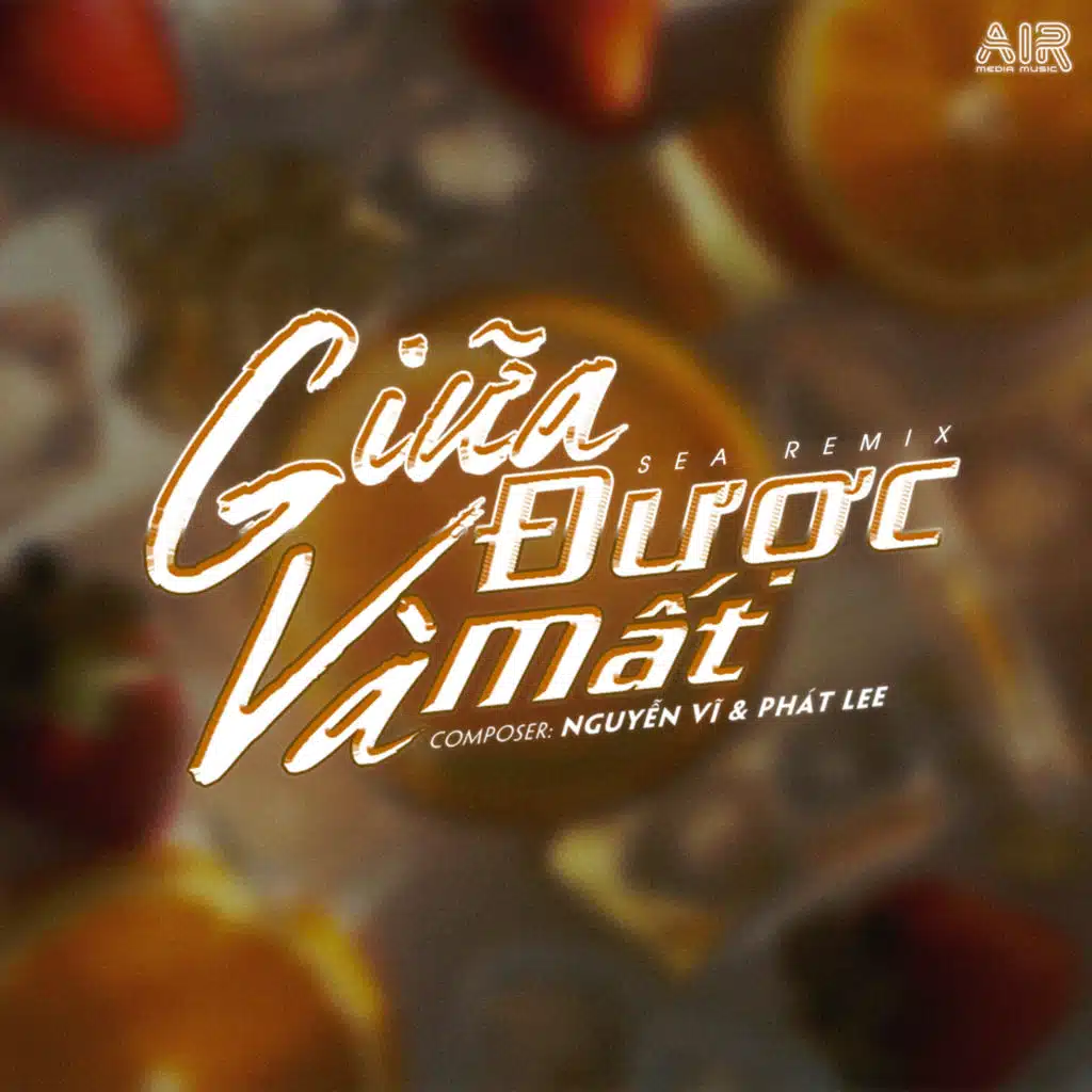 Giữa Được Và Mất (Sea Remix)