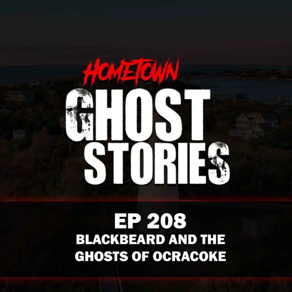EP 208 - Blackbeard and the Ghosts of Ocracoke | NC