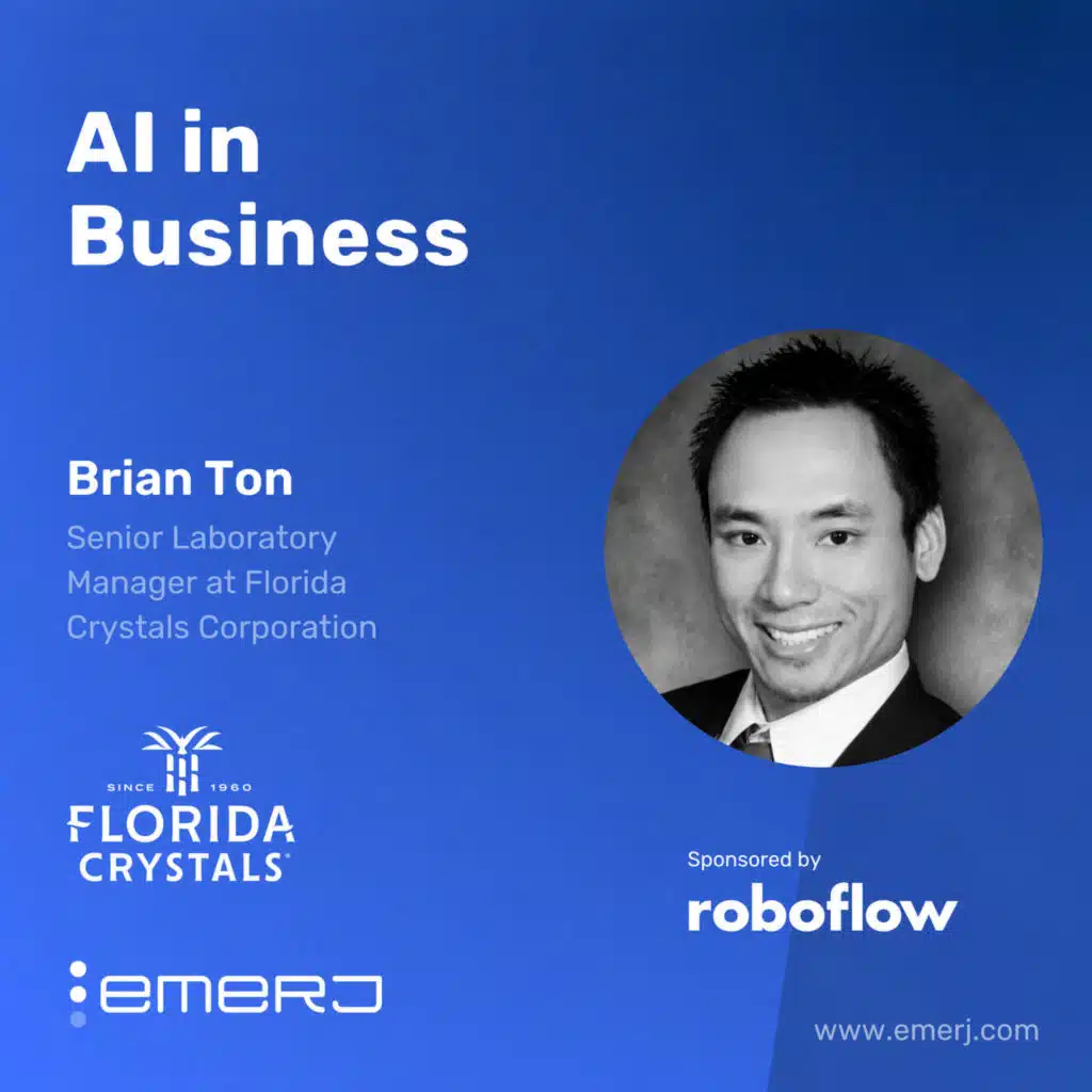Making Visual AI Standard Practice in Complex Manufacturing - with Brian Ton of Florida Crystals Corporation