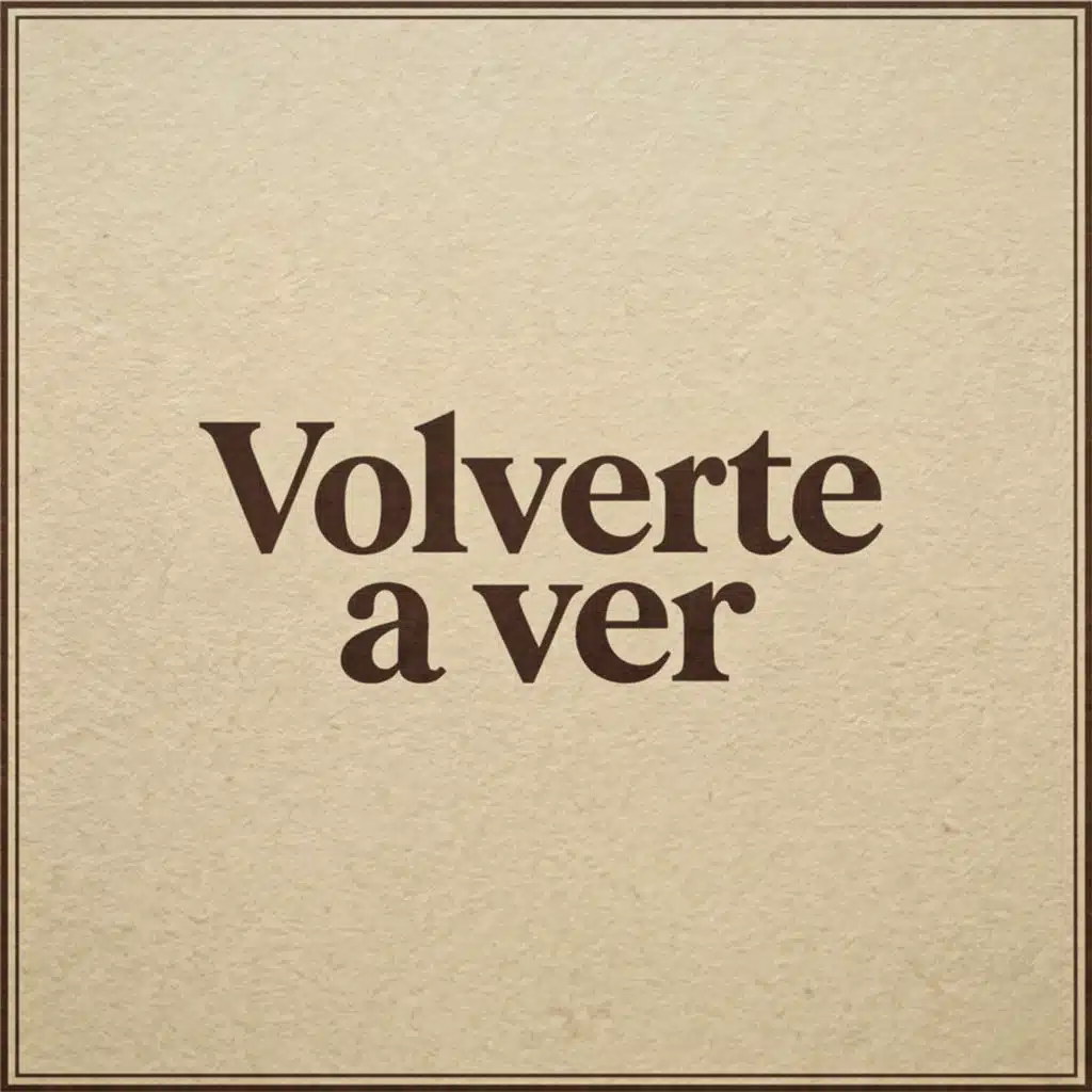 Volverte a Ver