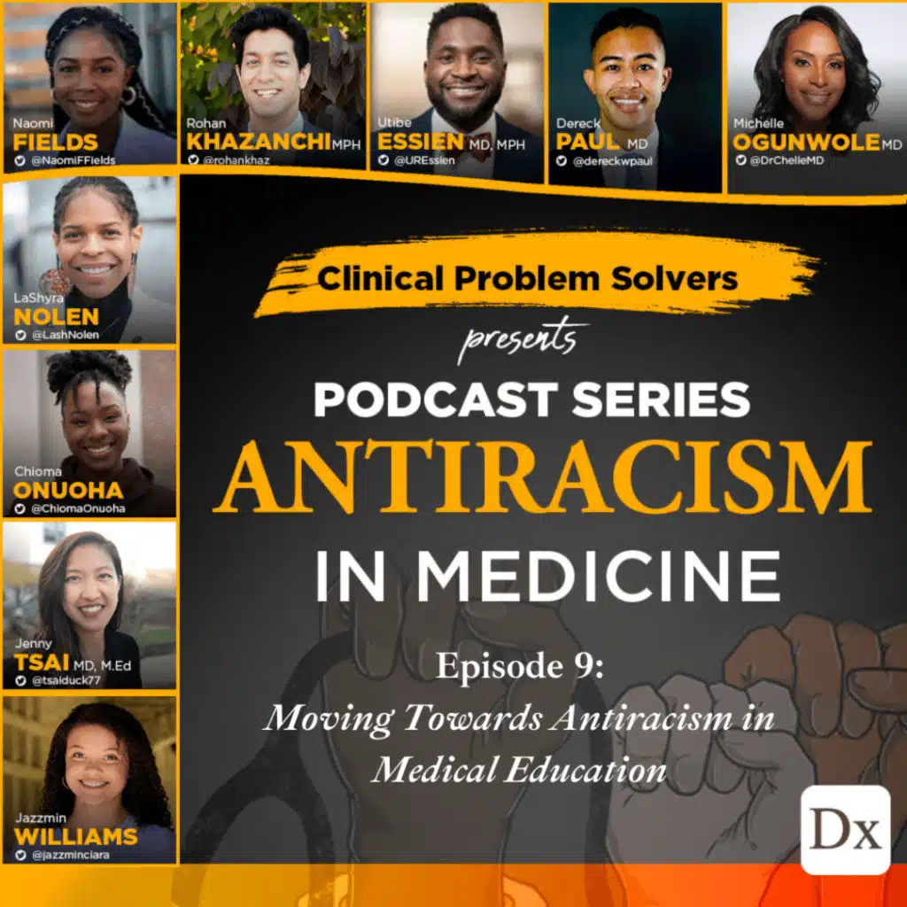 Episode 181: Antiracism in Medicine Series – Episode 9 – Moving Towards Antiracism in Medical Education