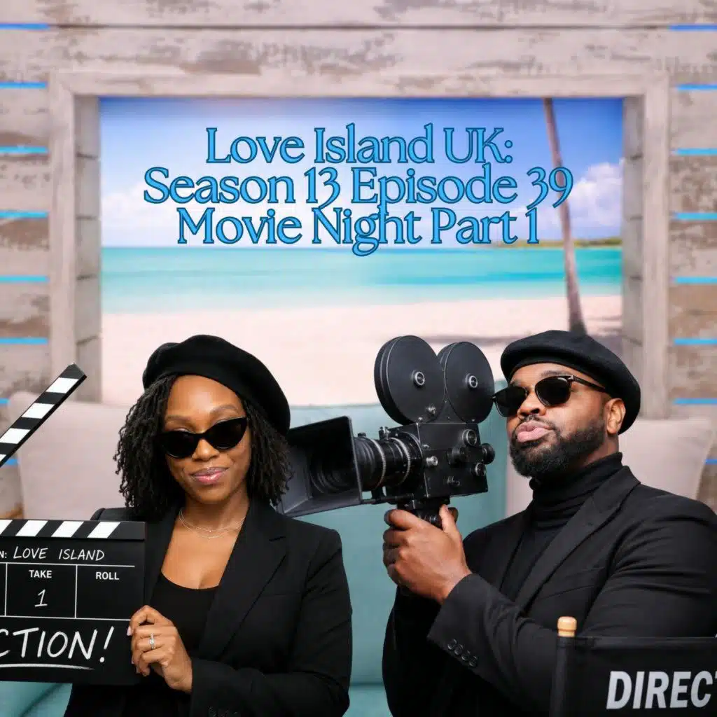 Bitch Is Better x I Ken Not Movie Night Extravaganza: Part 1 - Love Island UK Season 13 Episode 39