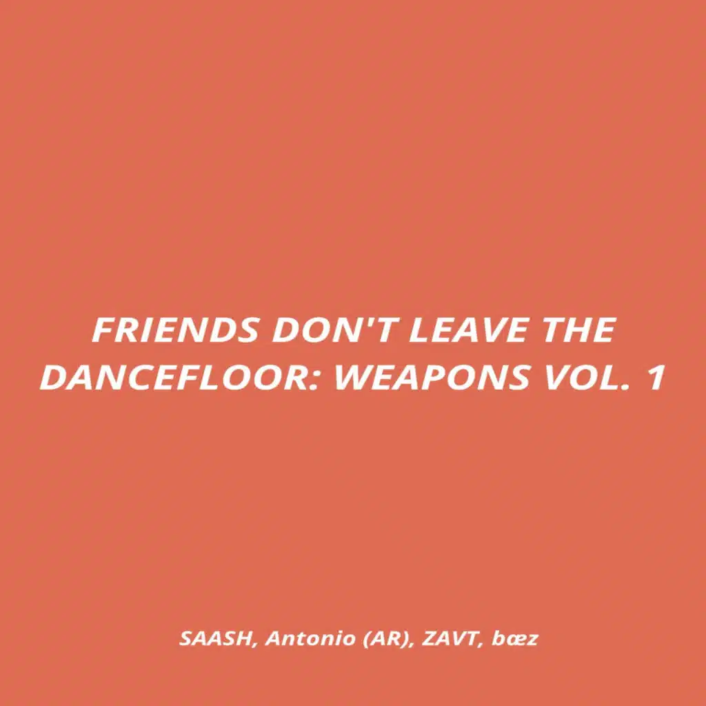 FRIENDS DON'T LEAVE THE DANCEFLOOR: WEAPONS VOL. 1
