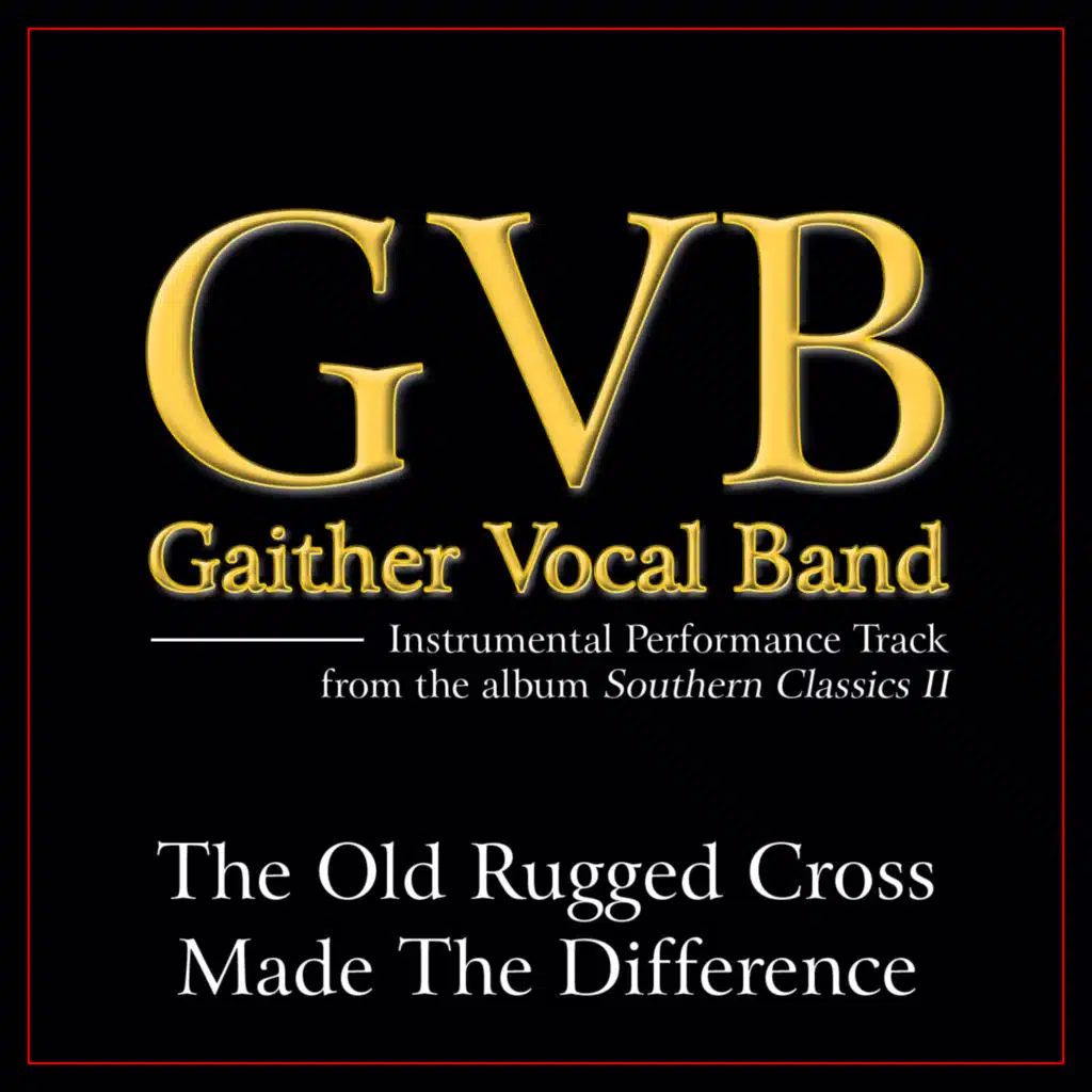 The Old Rugged Cross Made The Difference (High Key Performance Track Without Background Vocals)
