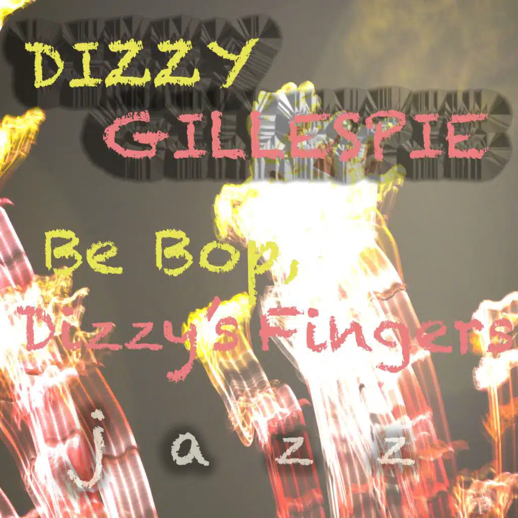 Be Bop Dizzy's Fingers