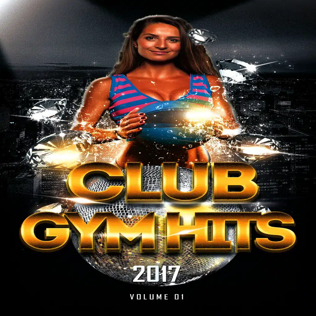Club Gym Hits 2017 (Hot Cardio And Workout Edm Hits)
