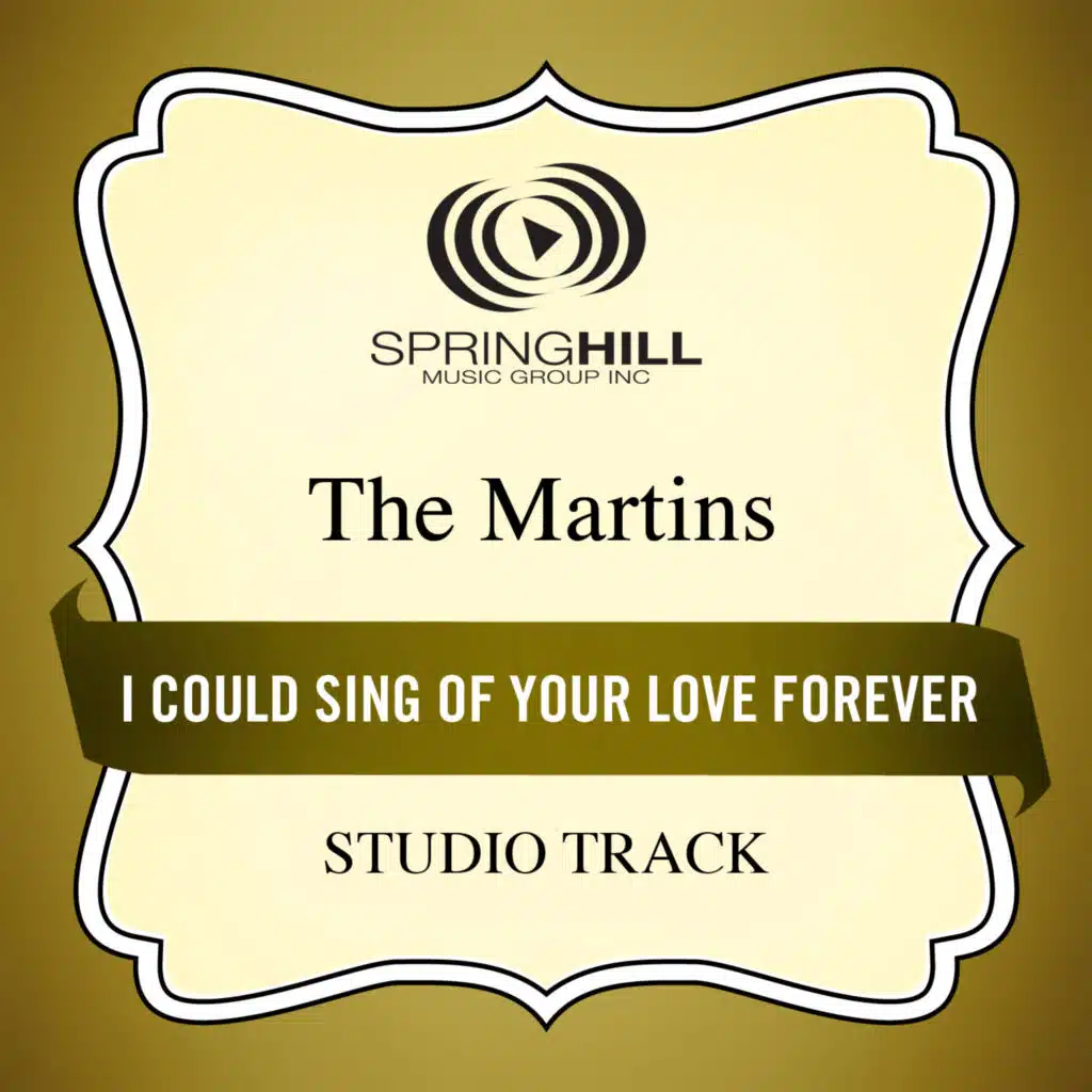 I Could Sing Of Your Love Forever (Medium Key Performance Track Without Background Vocals)