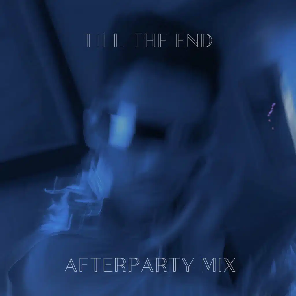 Till The End (Afterparty Mix)
