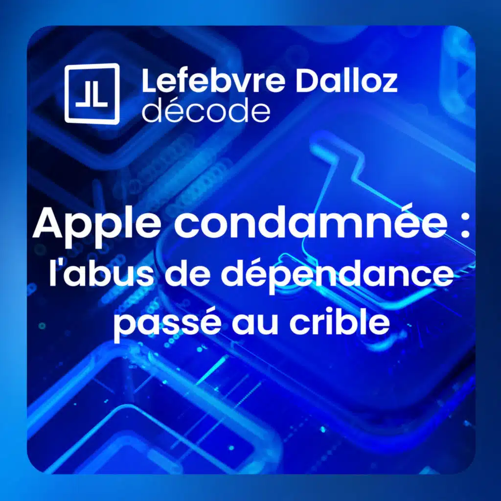 Apple condamnée : l'abus de dépendance passé au crible