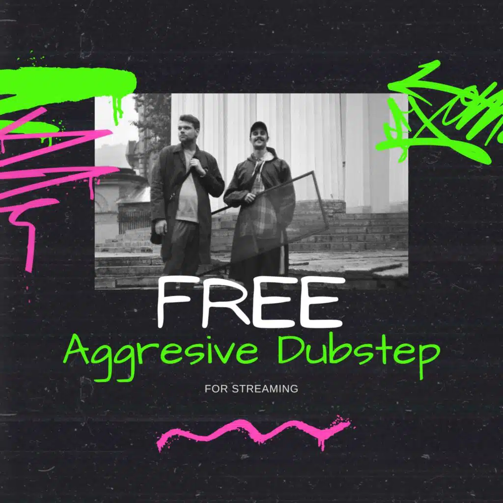 Free Aggressive Dubstep For Streaming