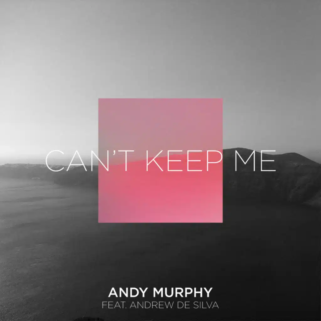 Can't Keep Me (feat. Andrew De Silva) [Bobby Vena & Andy Murphy Edit]