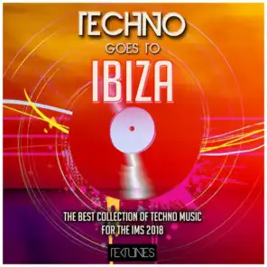Techno Goes to Ibiza (The Best Collection of Techno Music for the Ims 2018)