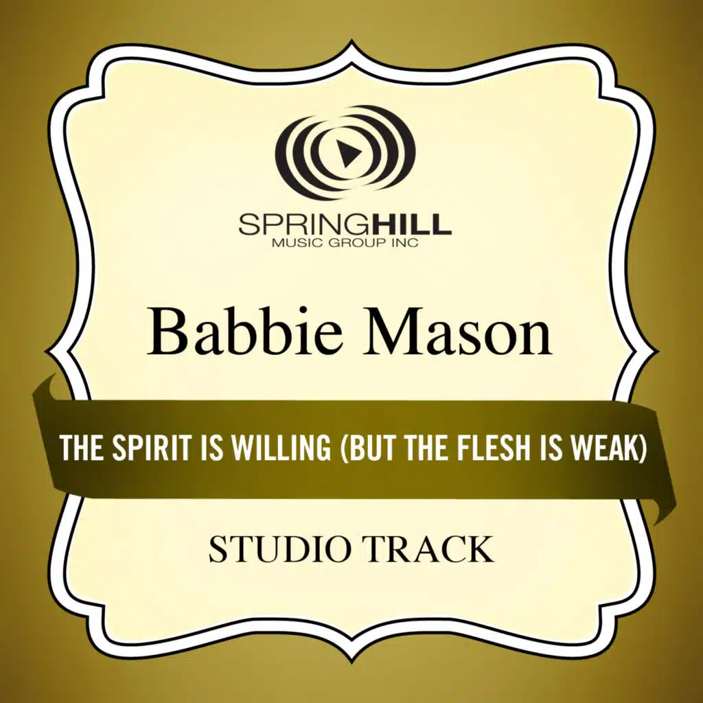 The Spirit Is Willing (But The Flesh Is Weak) (Studio Track)