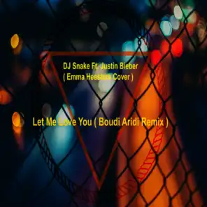 Let Me Love You - Emma heesters Cover - Dj Snake Ft. Justin Bieber (Boudi Aridi Remix)