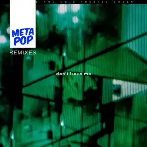 Don't Leave Me: MetaPop Remixes