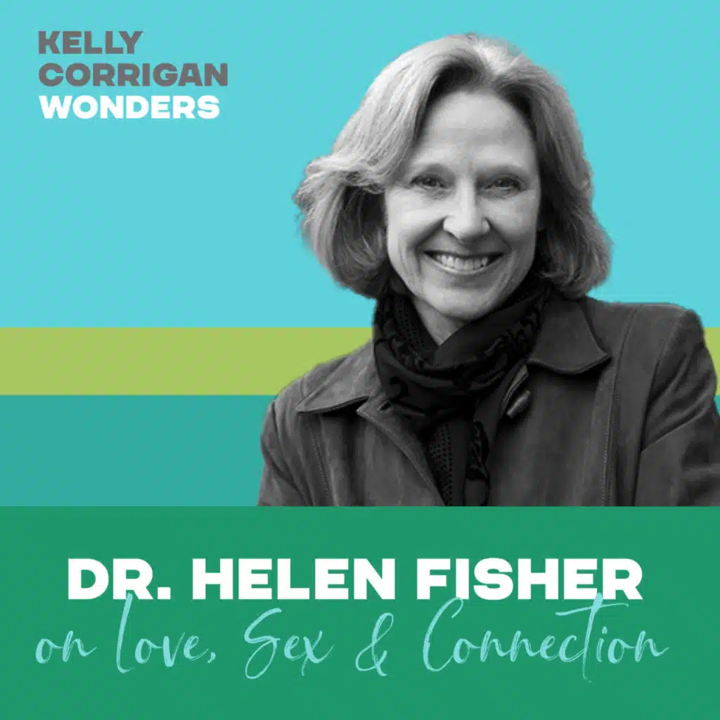 Bonus Episode:  Going Deep with Helen Fisher on Love, Sex and Connection
