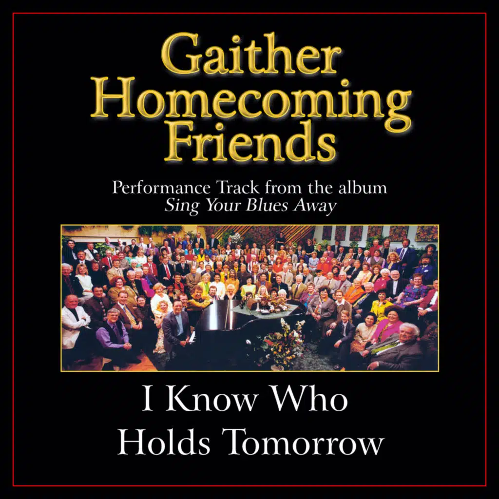 I Know Who Holds Tomorrow (Performance Tracks)