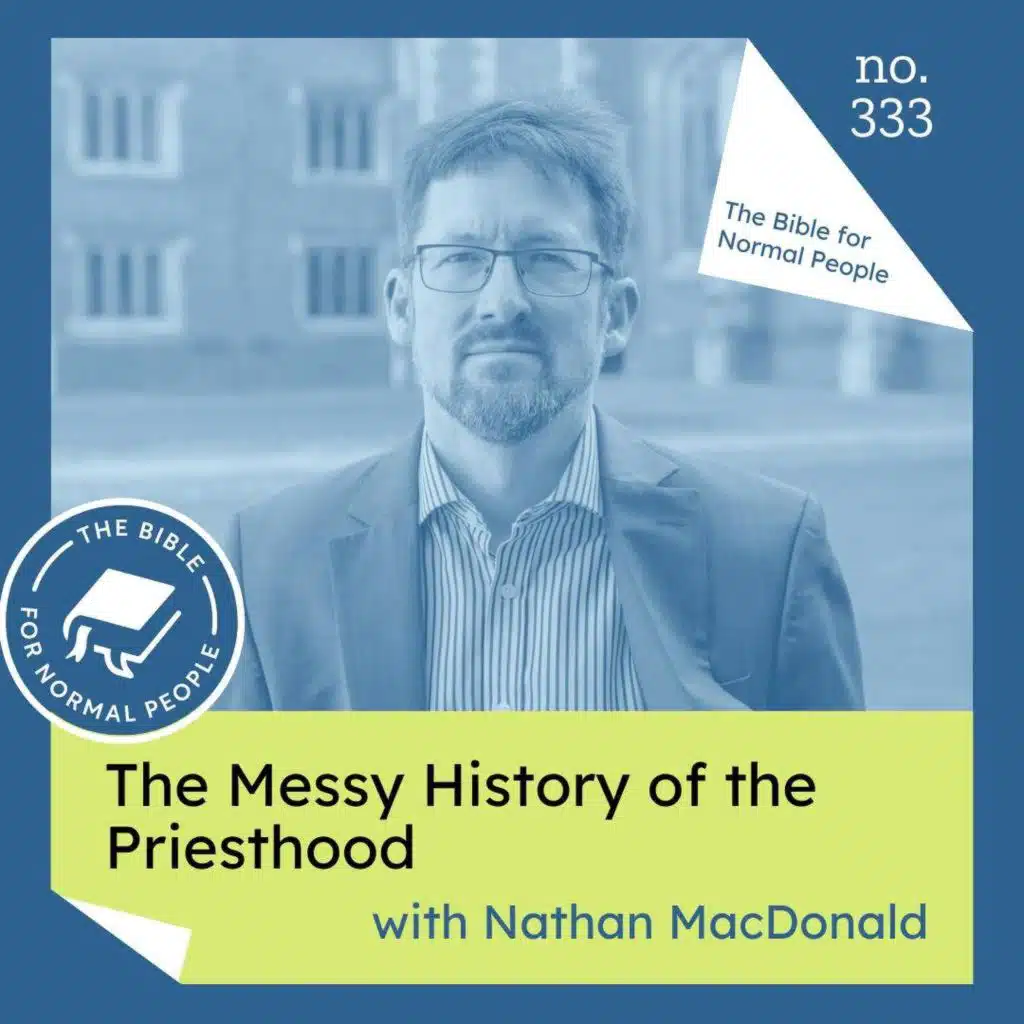 [Bible] Episode 333: Nathan MacDonald - The Messy History of the Priesthood