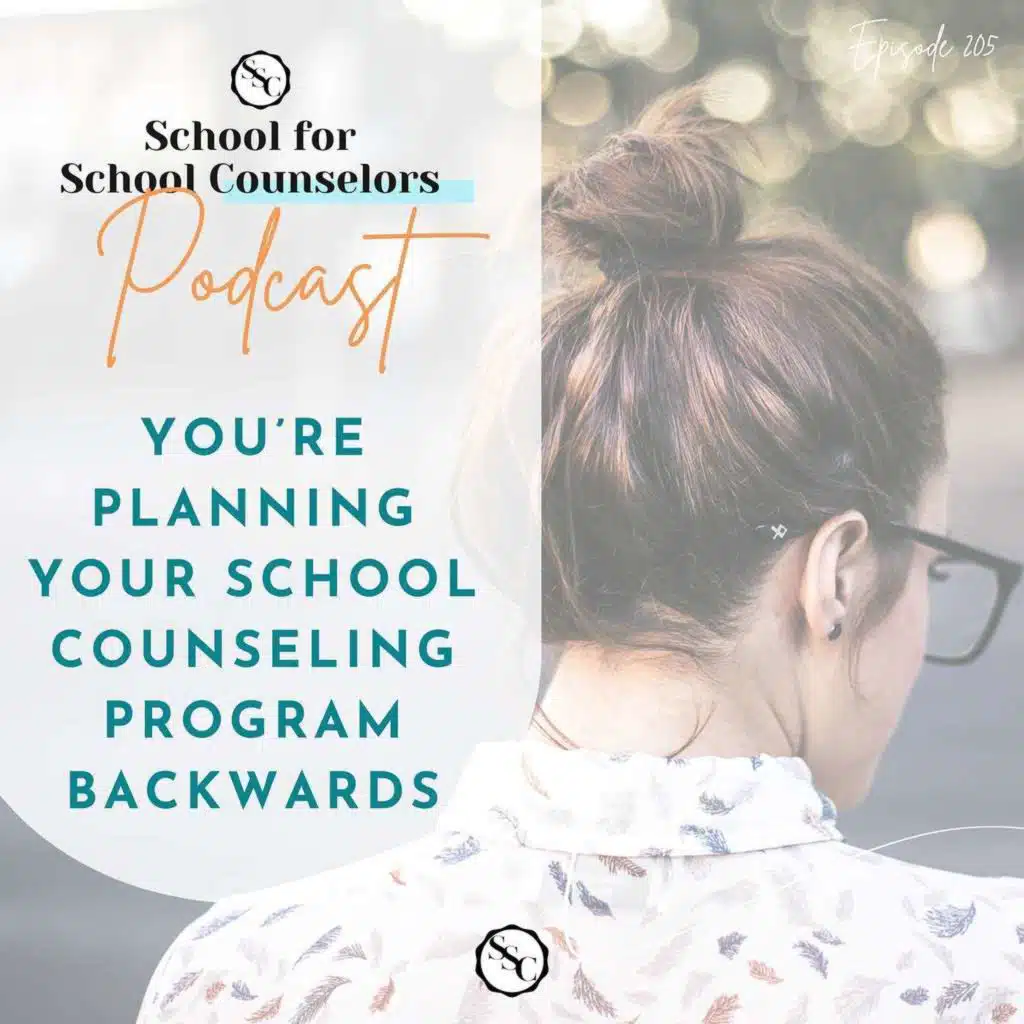 You’re Planning Your School Counseling Program Backwards