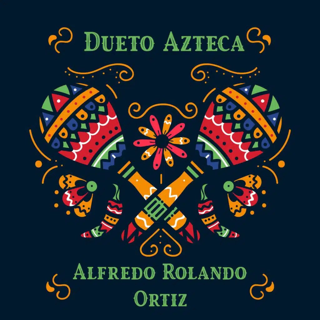 Dueto Azteca - Alfredo Rolando Ortiz