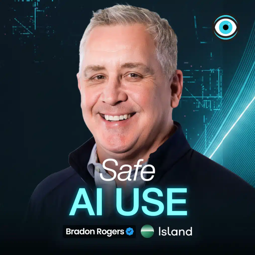 Inside the Enterprise Browser Rebuilding Security for the AI Era | Bradon Rogers, Island