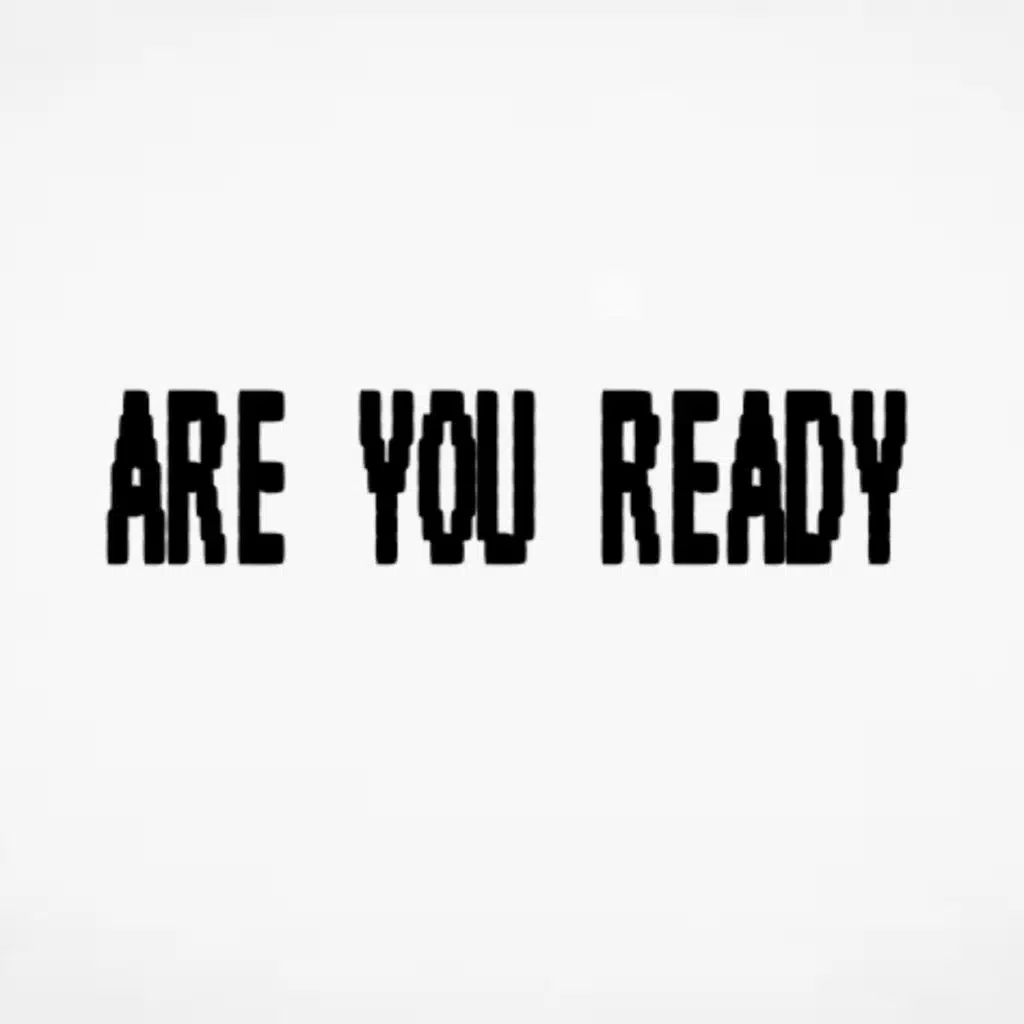 ARE YOU READY