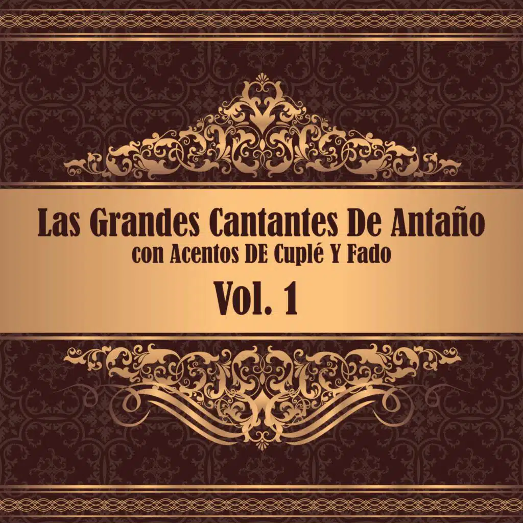 Las Grandes Cantantes De Antaño con Acentos De Cuplé Y Fado Vol. 1